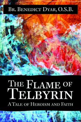 The Flame of Telbyrin, Br. Benedict Dyar, O. S. B.