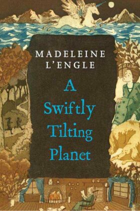 A Swiftly Tilting Planet by Madeleine L’Engle