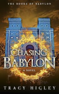 Chasing Babylon by Tracy Higley