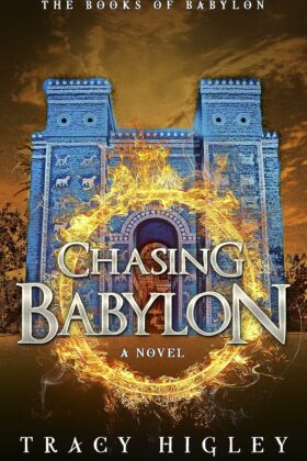 Chasing Babylon by Tracy Higley