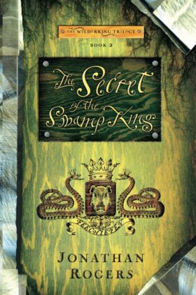 The Secret of the Swamp King by Jonathan Rogers