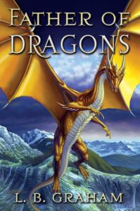 Father of Dragons by L. B. Graham