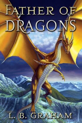 Father of Dragons by L. B. Graham