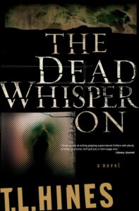 The Dead Whisper On by T. L. Hines