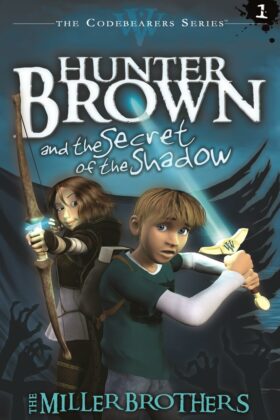 Hunter Brown and the Secret of the Shadow by The Miller Brothers