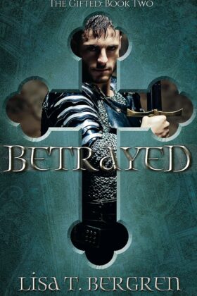 Betrayed by Lisa T. Bergren