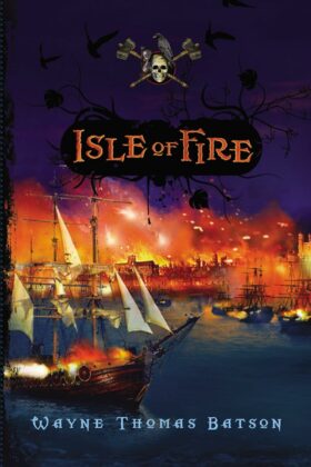 Isle of Fire by Wayne Thomas Batson