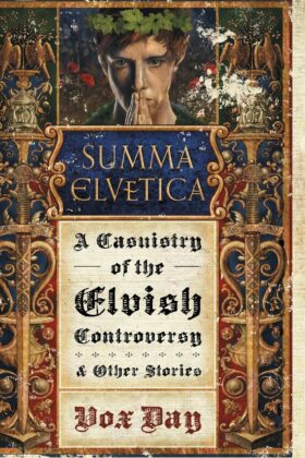 Summa Elvetica: A Casuistry of the Elvish Controversy by Theodore Beale