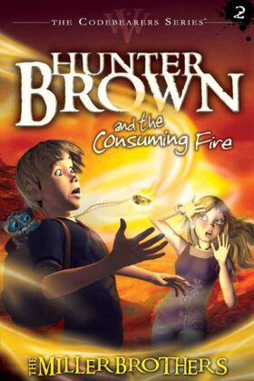 Hunter Brown and the Consuming Fire by The Miller Brothers