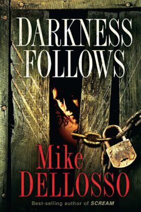 Darkness Follows by Mike Dellosso