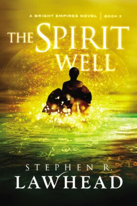 The Spirit Well by Stephen R. Lawhead