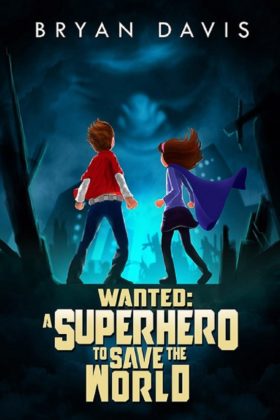 Wanted: A Superhero to Save the World, Bryan Davis