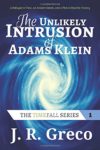 The Unlikely Intrusion of Adams Klevin, J. R. Greco