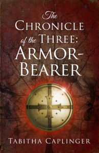 The Chronicle of the Three: Armor-Bearer, Tabitha Caplinger
