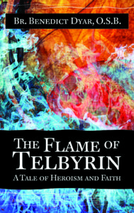 The Flame of Telbyrin, Br. Benedict Dyar, O. S. B.