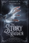 The Story Raider, Lindsay A. Franklin