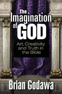 The Imagination of God, Brian Godawa