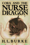 Cora and the Nurse Dragon, H. L. Burke