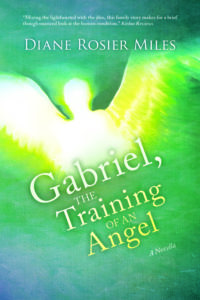 Gabriel, the Training of an Angel, Diane Rosier Miles