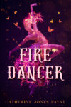 Fire Dancer, Catherine Jones Payne