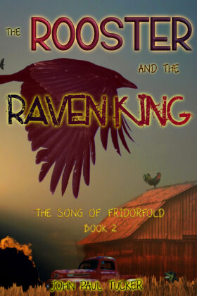 The Rooster and the Raven King, John Paul Tucker