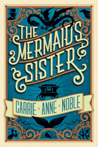 The Mermaid's Sister, Carrie Anne Noble