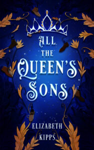 All The Queen’s Sons, Elizabeth Kipps