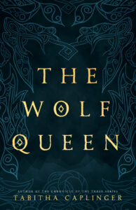 The Wolf Queen, Tabitha Caplinger
