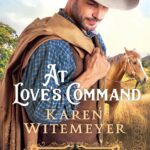 At Love's Command, Karen Witemeyer