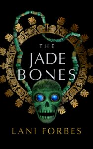 The Jade Bones, Lani Forbes
