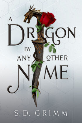 A Dragon By Any Other Name, S. D. Grimm