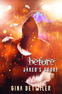 Before: Jared's Story, Gina Detwiler
