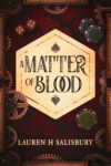 "In a city where debts are paid in blood, one young man will learn that everyone needs help sometimes if they want to survive." New in the Lorehaven library: A Matter of Blood, Lauren H Salisbury