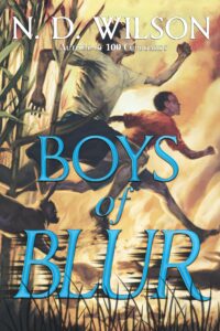 Boys of Blur, N. D. Wilson