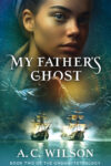 My Father's Ghost by A. C. Wilson