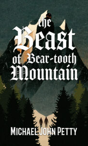 The Beast of Bear-tooth Mountain, Michael John Petty