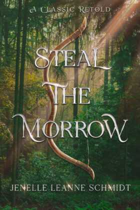 Steal the Morrow by Jenelle Leanne Schmidt