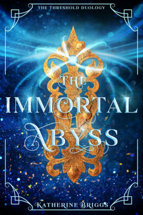 The Immortal Abyss by Katherine Briggs