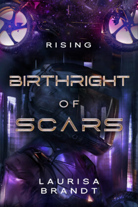 Birthright of Scars: Rising by Laurisa Brandt
