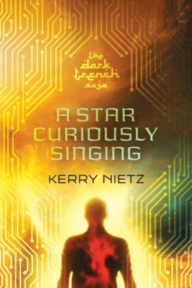 A Star Curiously Singing (2016 edition) by Kerry Nietz