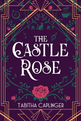 The Castle Rose by Tabitha Caplinger