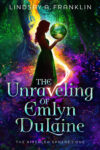 The Unraveling of Emlyn DuLaine by Lindsay A. Franklin