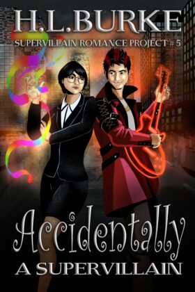 Accidentally a Supervillain by H. L. Burke