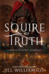 Squire of Truth by Jill Williamson