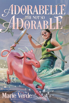 Adorabelle the Not So Adorable by Marie Verde