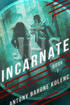 Incarnate by Antony Barone Kolenc