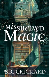 Misshelved Magic by S. R. Crickard