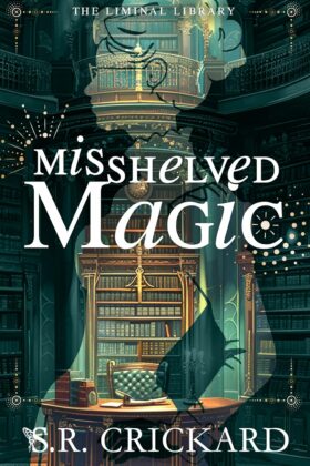 Misshelved Magic by S. R. Crickard