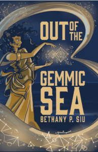 Out of the Gemmic Sea by Bethany P. Siu