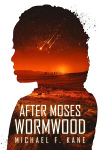 After Moses: Wormwood by Michael F. Kane